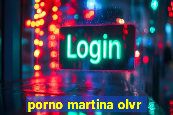 porno martina olvr